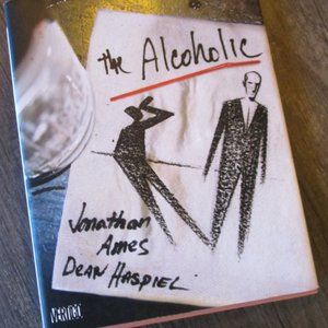 The Alcoholic by Jonathan Ames - Hardcover (First Published 09-30-2008)